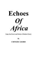 Echoes of Africa: Enjoy the Power and Purity of Modern Poetry 1466912308 Book Cover