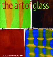 The Art of Glass: The Toledo Museum of Art 1904832237 Book Cover