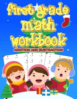 First Grade Math Workbook: 1st Grade math Workbook first grade Homeschool 100 Pages of Addition and Subtraction + Worksheets ( christmas activiti B08KQP7PYN Book Cover