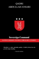 Sovereign Command: MASTER LEADERSHIP AND FORGE UNBREAKABLE AUTHORITY B0FLJXGR81 Book Cover