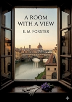 A Room With a View: by E. M. Forster B0GXY6XBMF Book Cover