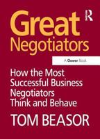 Great Negotiators: How the Most Successful Negotiators Think and Behave 0566087286 Book Cover