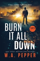 Burn It All Down : A Tanto Thriller 1958011150 Book Cover