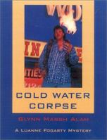 Cold Water Corpse (Luanne Fogarty) 0972507809 Book Cover