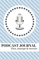 Podcast Journal: Plan, manage & execute 1702245845 Book Cover