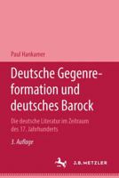 Deutsche Gegenreformation Und Deutsches Barock: Die Deutsche Literatur Im Zeitraum Des 17. Jahrhunderts 3476999890 Book Cover