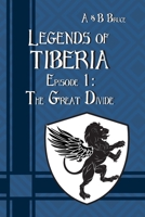 Legends of Tiberia - Episode 1: The Great Divide 1542431425 Book Cover