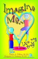 Imagine Me...love My Body 1880292963 Book Cover