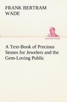A Text-Book of Precious Stones for Jewelers and the Gem-Loving Public 3849189171 Book Cover