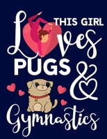 This Girl Loves Pugs & Gymnastics: Gymnastics Gifts For Girls: Cute Pug College Ruled Notebook 1089668538 Book Cover