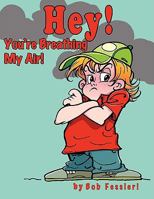 Hey! You're Breathing My Air! 143892142X Book Cover