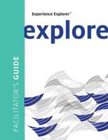 Experience Explorer: From Yesterday's Lessons to Tomorrow's Success Facilitator's Guide 1604915358 Book Cover