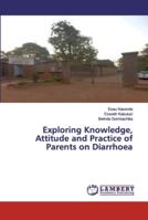 Exploring Knowledge, Attitude and Practice of Parents on Diarrhoea 613945459X Book Cover