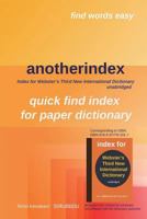 Anotherindex for Webster's Third New International Dictionary Unabridged: Index for Webster's Third New International Dictionary Unabridged 1981576932 Book Cover