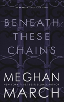 Beneath These Chains 0990404854 Book Cover