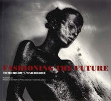 Fashioning the Future: Tomorrow's Wardrobe 0500285853 Book Cover