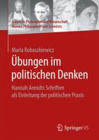 Ubungen Im Politischen Denken: Hannah Arendts Schriften ALS Einleitung Der Politischen Praxis 3658165162 Book Cover