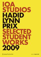 Ioa Studios. Hadid Lynn Prix: Selected Student Works 2009 3211897984 Book Cover