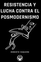 Resistencia y Lucha contra el Posmodernismo 1034006150 Book Cover
