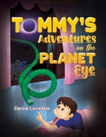 Tommy's Adventures on the Planet Eye 1035897644 Book Cover