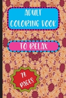 Adult Coloring Book: To Relax B08KJCZQDV Book Cover