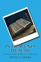 In Heavenly Realms: Sermons from the Book of Ephesians 1469905256 Book Cover