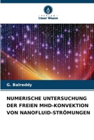 Numerische Untersuchung Der Freien Mhd-Konvektion Von Nanofluid-Strömungen (German Edition) 6630015762 Book Cover