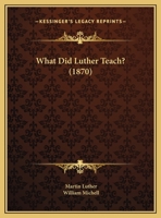 What Did Luther Teach? 1169544274 Book Cover
