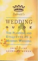 Debrett's Wedding Guide: The Planning and Etiquette of a Modern Wedding 0747256640 Book Cover