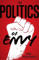 The Politics of Envy 1644132230 Book Cover