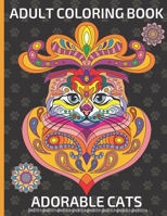 Adorable Cats Adult Coloring Book: A Fun Coloring Gift Book for Cat Lovers Featuring Cute and Beautiful Cat and Kitten Designs for Stress Relief and R B095GLS156 Book Cover