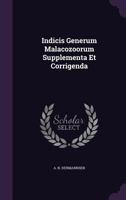 Indicis Generum Malacozoorum Supplementa Et Corrigenda 1272966054 Book Cover