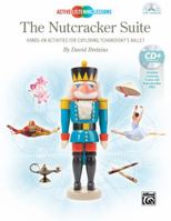 Active Listening Lessons -- The Nutcracker Suite: Hands-On Activities for Exploring the Classics, Book & CD 147061717X Book Cover