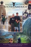 Bring Your Own Children: South America! A Family Sabbatical Handbook 1887542485 Book Cover