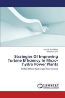 Strategies Of Improving Turbine Efficiency In Micro-hydro Power Plants: Pelton Wheel And Cross-flow Turbine 3659386324 Book Cover