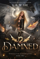 Damned: A Young Adult Fallen Angel Apocalyptic Fantasy (Morningstar Academy) B0GYS98WCM Book Cover