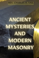 Ancient Mysteries and Modern Masonry 1998614484 Book Cover