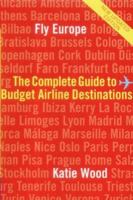 Fly Europe: The Complete Guide to Budget Airline Destinations 1854109944 Book Cover