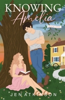 Knowing Amelia: A Small Town, Boy Next Door, Closed Door Romance (An Amelia Sequential Duology) B0HK2FN5KZ Book Cover
