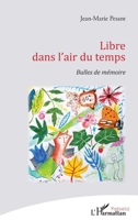 Libre dans l'air du temps: Bulles de mémoire (Poésie(s)) (French Edition) 2343217580 Book Cover