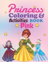 princess coloring and activities book pink: Beautiful Coloring Pages Including Princess, Unicorn and Mermaid | Cute Coloring Book for Girls, Kids, Toddlers Ages 2-4, Ages 3-9, Ages 4-8 B0915BFPPL Book Cover