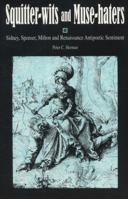 Squitter-Wits and Muse-Haters: Spenser, Sidney, Milton, and Renaissance Antipoetic Sentiment 0814325718 Book Cover