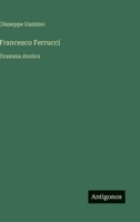 Francesco Ferrucci: Dramma storico (Italian Edition) 3563216991 Book Cover