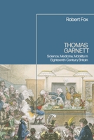 Thomas Garnett: Science, Medicine, and Mobility in Britain 1350239321 Book Cover