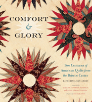 Comfort and Glory: Two Centuries of American Quilts from the Briscoe Center 1477309187 Book Cover