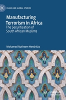 Manufacturing Terrorism in Africa : The Securitisation of South African Muslims 9811556253 Book Cover
