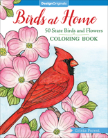 Birds at Home Coloring Book: 50 State Birds and Flowers 1497202426 Book Cover