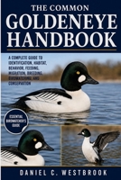 THE COMMON GOLDENEYE HANDBOOK: A Complete Guide to Identification, Habitat, Behavior, Feeding, Migration, Breeding, Birdwatching, and Conservation B0HN7LGZMB Book Cover