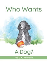 Who Wants a Dog? 196317982X Book Cover