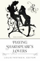 Playing Shakespeares Lovers (Playing Shakespeare's Characters Book 1) 1433150352 Book Cover